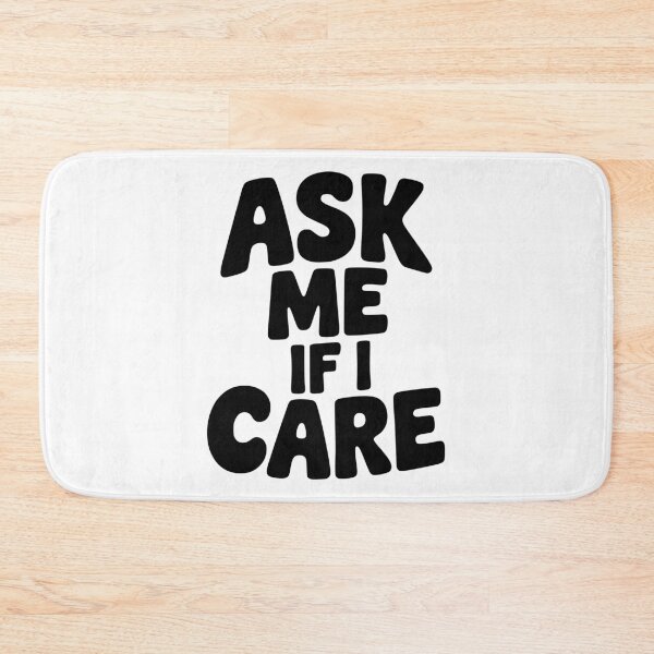 Item preview, Ask Me If I Care designed and sold by Frank Ring.