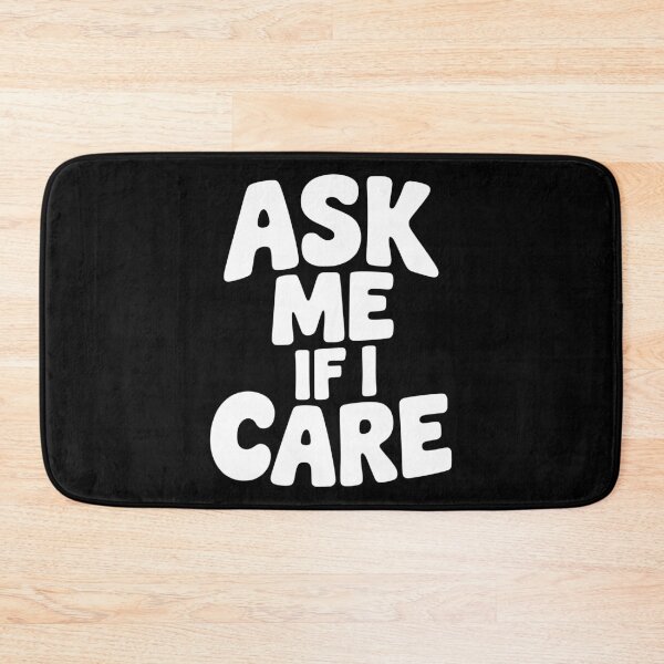 Item preview, Ask Me If I Care designed and sold by Frank Ring.