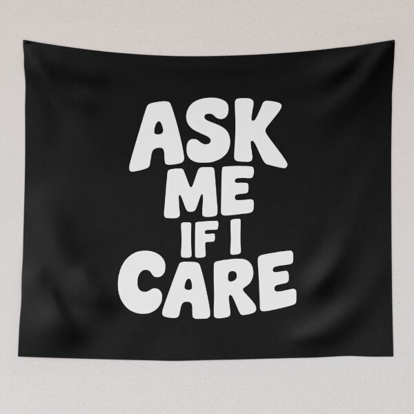 Item preview, Ask Me If I Care designed and sold by Frank Ring.