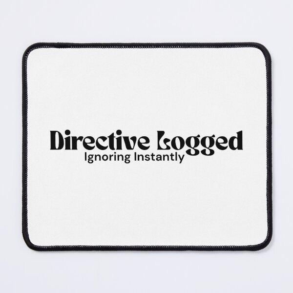 Item preview, Directive Logged. Ignoring Instantly – Minimalist Text Design | Dark Humor Quote | RETL Style designed and sold by RETL.