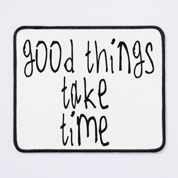 Item preview, good things take time designed and sold by kinpirks.