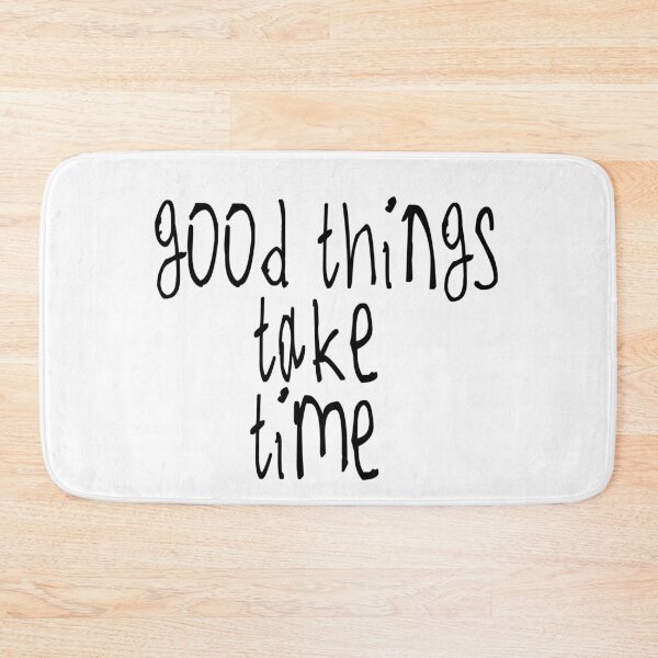 Item preview, good things take time designed and sold by kinpirks.
