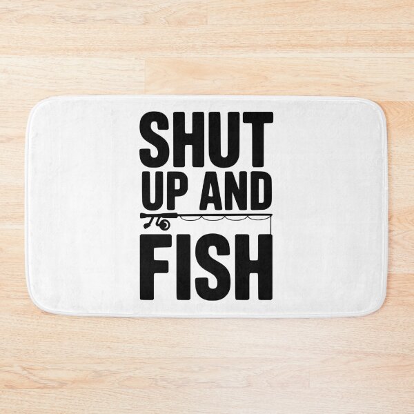 Item preview, Shut Up and Fish designed and sold by Frank Ring.