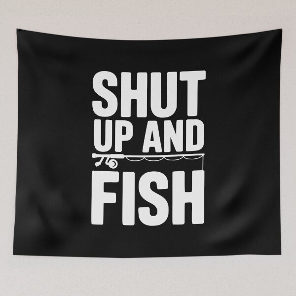 Item preview, Shut Up and Fish designed and sold by Frank Ring.