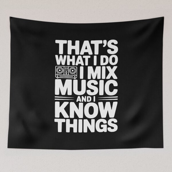 Item preview, That's What I Do I Mix Music and I Know Things designed and sold by Frank Ring.