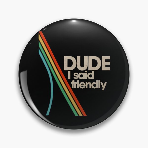 Item preview, Arc Raiders - Dude I Said Friendly designed and sold by Felixnouer.