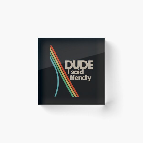Item preview, Arc Raiders - Dude I Said Friendly designed and sold by Felixnouer.