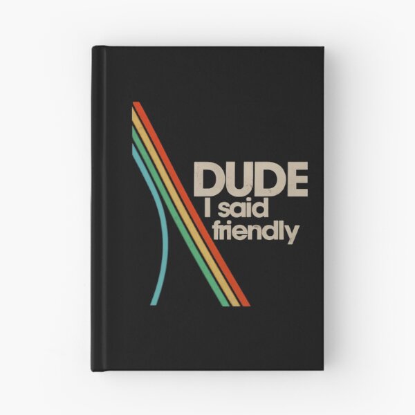 Item preview, Arc Raiders - Dude I Said Friendly designed and sold by Felixnouer.