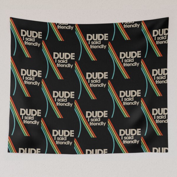 Item preview, Arc Raiders - Dude I Said Friendly designed and sold by Felixnouer.