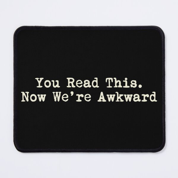 Item preview, You Read This Now We're Awkward designed and sold by Lora Art.