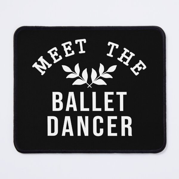 Item preview, Meet the Ballet dancer white text designed and sold by DanceDeck.