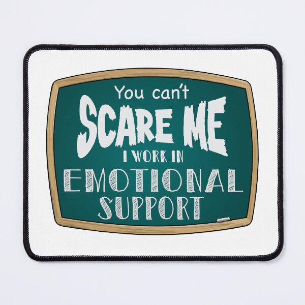 Item preview, You can’t scare me, I work in EMOTIONAL SUPPORT designed and sold by PurpleCowStudio.