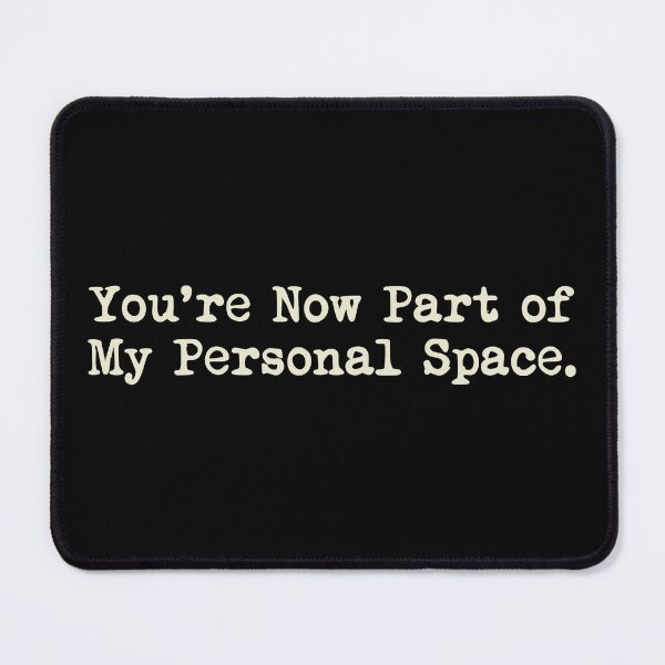 Item preview, You're Now Part of My Personal Space designed and sold by Lora Art.