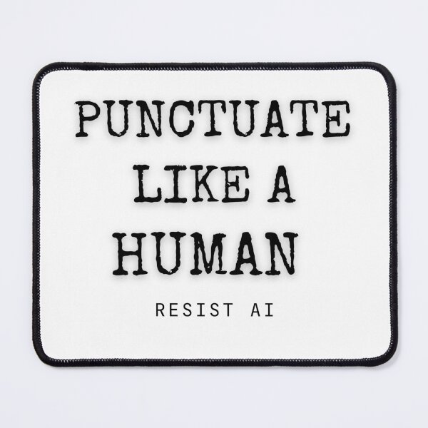 Item preview, Punctuate Like a Human (Resist AI) | Writers | Editors | Content Marketing designed and sold by Scrappy Gardeners.