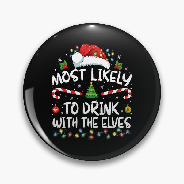Item preview, Most Likely Drink With Elves Funny Holiday Vibes designed and sold by najaks.