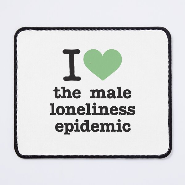 Item preview, I love the male loneliness epidemic – GREEN designed and sold by justicefreedom.