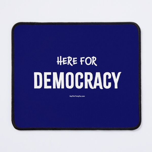 Item preview, HERE FOR DEMOCRACY designed and sold by Say The Thing Tee.