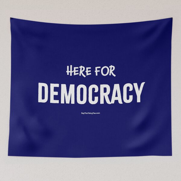 Item preview, HERE FOR DEMOCRACY designed and sold by Say The Thing Tee.