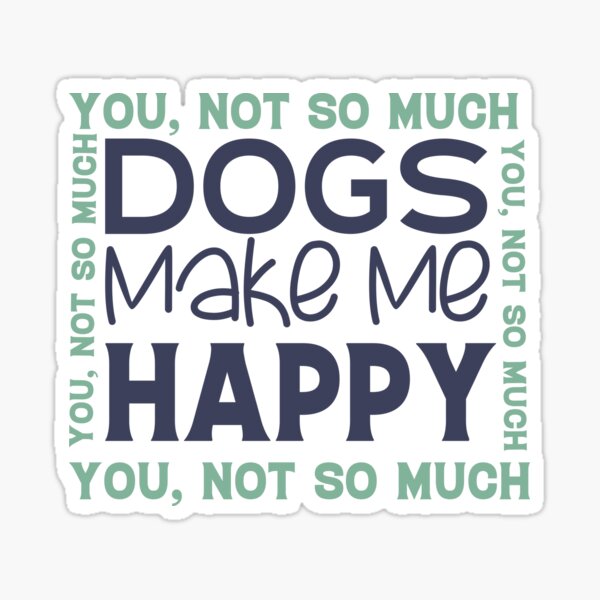 Item preview, Dogs Make Me Happy Humans Make My Head Hurt Sarcastic Humor - Four-Legged Best Friend Anxiety Relief Gift - Dog Owner Statement designed and sold by karibov.