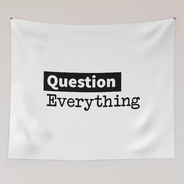 Item preview, Question Everything designed and sold by sheelatewatia.