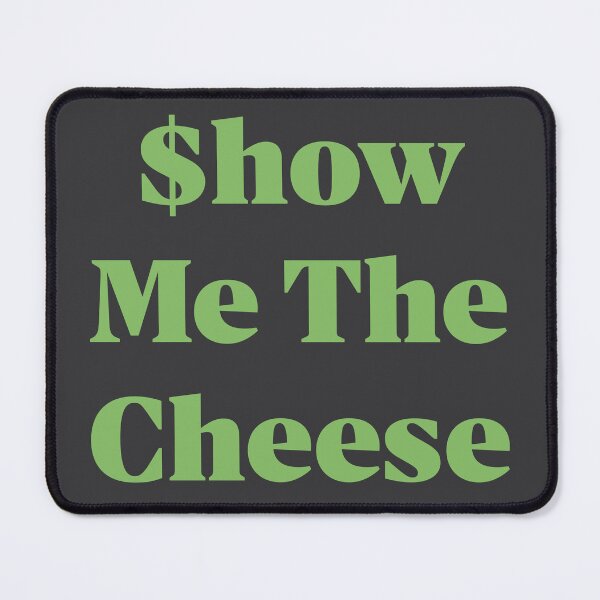 Item preview, $how Me The Cheese designed and sold by Mountain-Point.