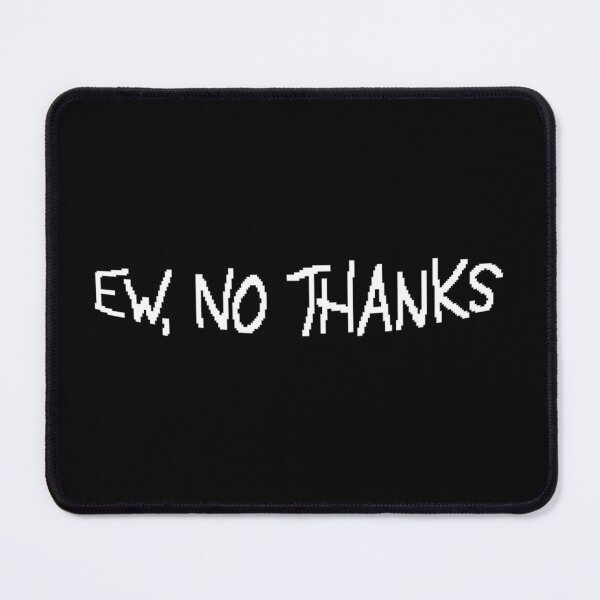 Item preview, Ew, No Thanks designed and sold by usernameMike.