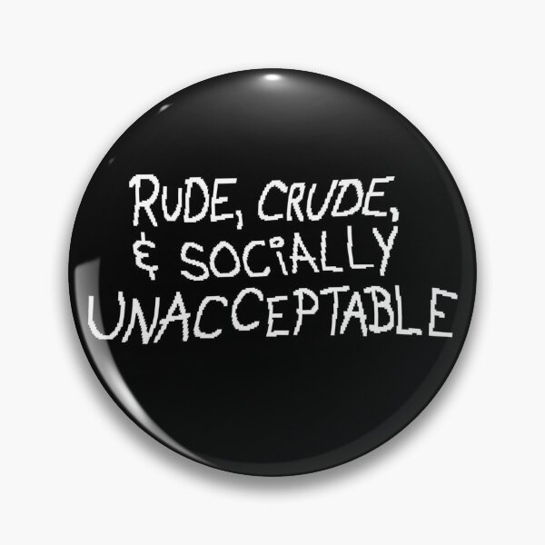 Item preview, Rude, Crude, & Socially Unacceptable designed and sold by usernameMike.