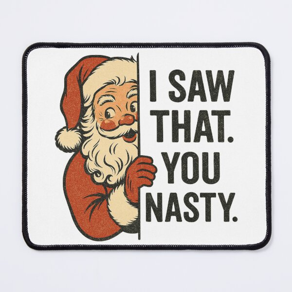 Item preview, I Saw That You Nasty Santa designed and sold by ifdogscouldclap....