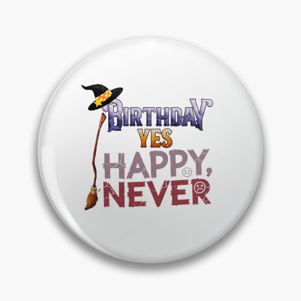 Item preview, Birthday-Yes, Happy-Never  designed and sold by Mackk269.