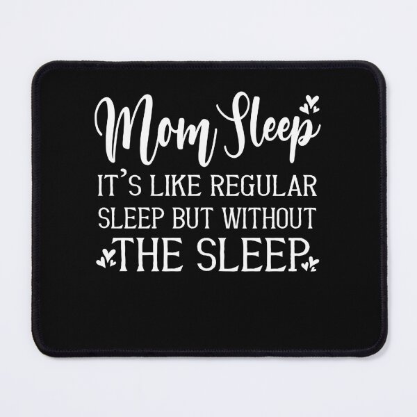 Item preview, Mom Sleep Funny Motherhood No Sleep Quote Design designed and sold by Nocturnal-Vines.