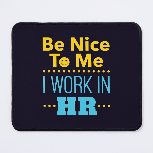 Item preview, Human Resources Be Nice to Me I Work in HR designed and sold by jaygo.