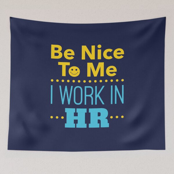 Item preview, Human Resources Be Nice to Me I Work in HR designed and sold by jaygo.