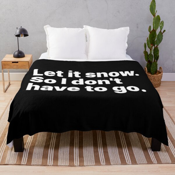 Item preview, Let it snow. So I don’t have to go | White text designed and sold by ThingsOnTees.