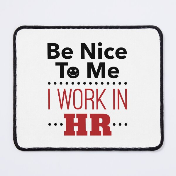 Item preview, Be Nice to Me I Work in HR Funny Human Resources Staff designed and sold by jaygo.