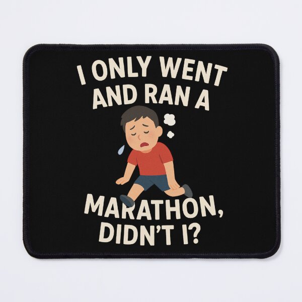Item preview, I only went and ran a Marathon, didn't I? designed and sold by NineSevenFour.