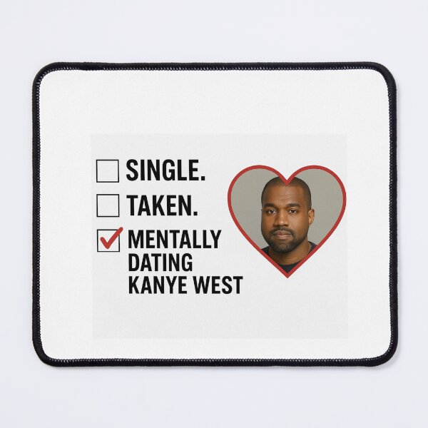 Item preview, Kanye west - Mentally dating christmas birthday boyfriend meme funny prank designed and sold by CheeseBlueprint.
