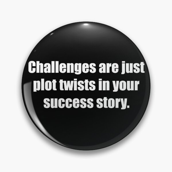 Item preview, Challenges are just plot twists in your success story. designed and sold by TheRefinedMind.