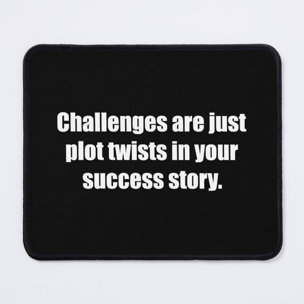 Item preview, Challenges are just plot twists in your success story. designed and sold by TheRefinedMind.