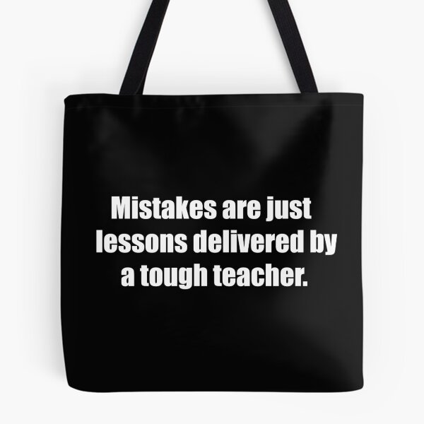 Item preview, Mistakes are just lessons delivered by a tough teacher. designed and sold by TheRefinedMind.