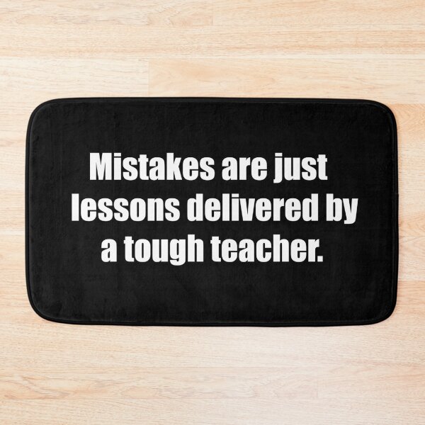 Item preview, Mistakes are just lessons delivered by a tough teacher. designed and sold by TheRefinedMind.