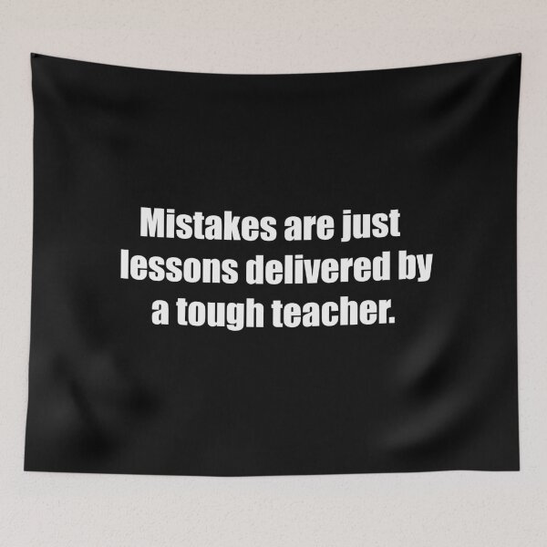 Item preview, Mistakes are just lessons delivered by a tough teacher. designed and sold by TheRefinedMind.
