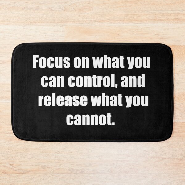 Item preview, Focus on what you can control, and release what you cannot. designed and sold by TheRefinedMind.