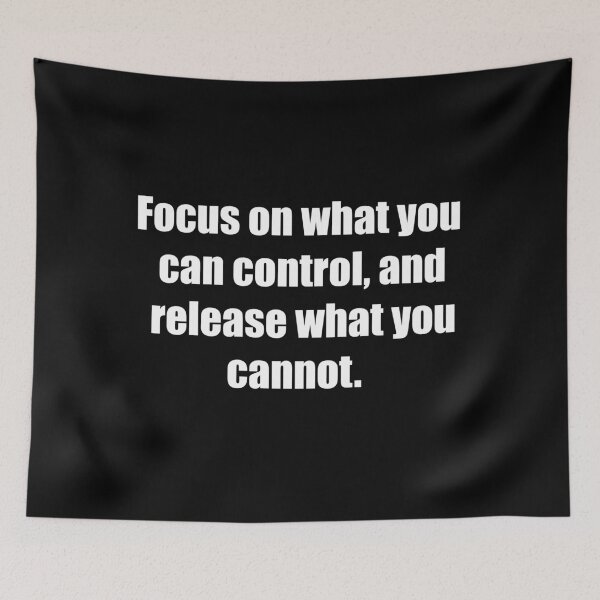 Item preview, Focus on what you can control, and release what you cannot. designed and sold by TheRefinedMind.