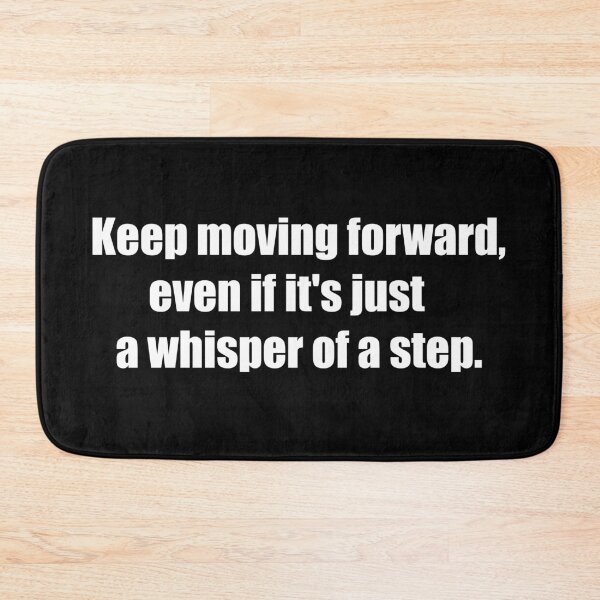 Item preview, Keep moving forward, even if it's just a whisper of a step. designed and sold by TheRefinedMind.