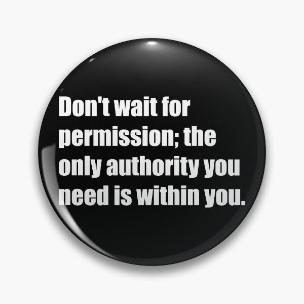 Item preview, Don't wait for permission; the only authority you need is within you. designed and sold by TheRefinedMind.