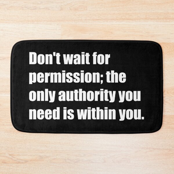 Item preview, Don't wait for permission; the only authority you need is within you. designed and sold by TheRefinedMind.