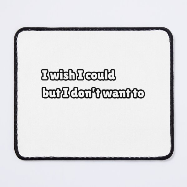 Item preview, I wish I could but I don't want to - FRIENDS designed and sold by cloudiish.