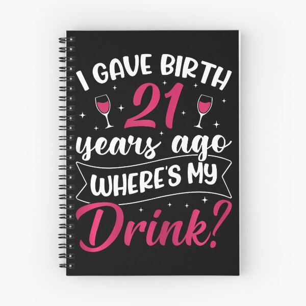 Item preview, 21St Birthday I Gave Birth 21 Years Ago Wheres My Drink designed and sold by TysonLangosh.