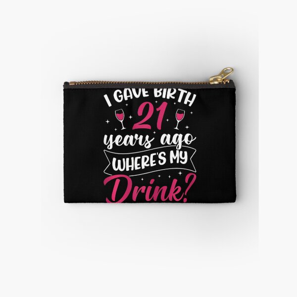Item preview, 21St Birthday I Gave Birth 21 Years Ago Wheres My Drink designed and sold by TysonLangosh.