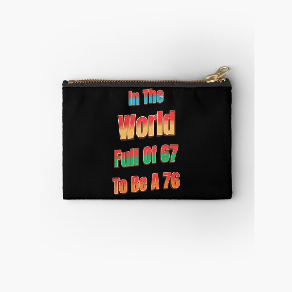 Item preview, In The World Full of 67 to Be A 76 designed and sold by Tom-Apex-Art.